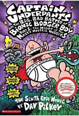 Captain Underpants, and the big , bad battle of the bionic booger boy  part  1 : The night of the nasty nostril  nuggets