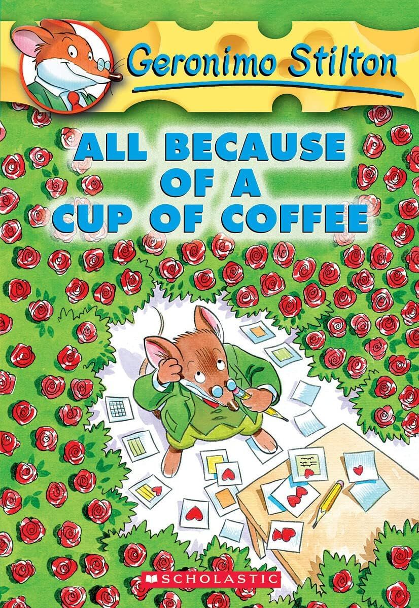 Geronimo Stilton : All Because Of A Cup Of Cofffee