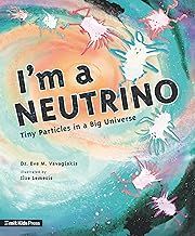 I&#39;m a Neutrino: Tiny Particles in a Big Universe