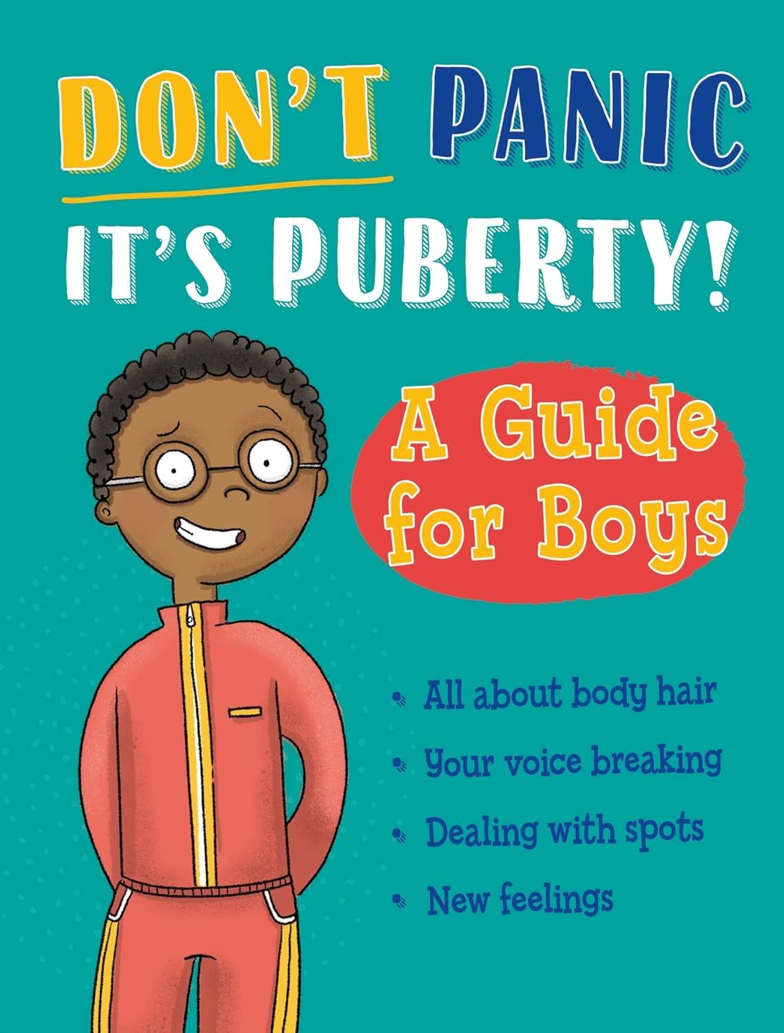 Don&#39;t Panic, It&#39;s Puberty!: A Guide for Boys