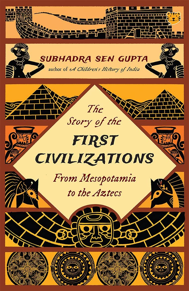 Story of the First Civilizations - From Mesopotamia to the Aztecs