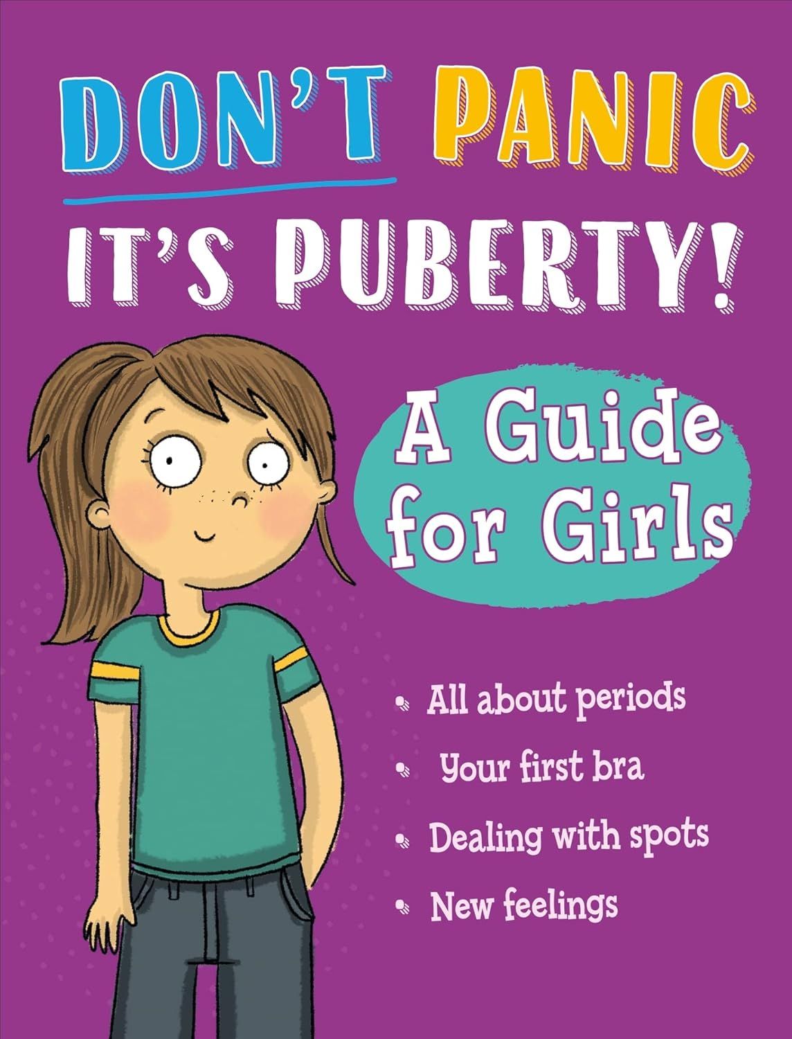 Don&#39;t Panic It&#39;s Puberty! - A Guide for Girls