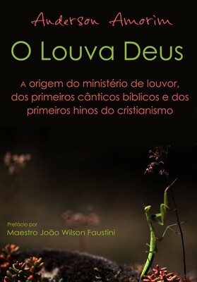 LIVRO O Louva Deus - A origem do louvor