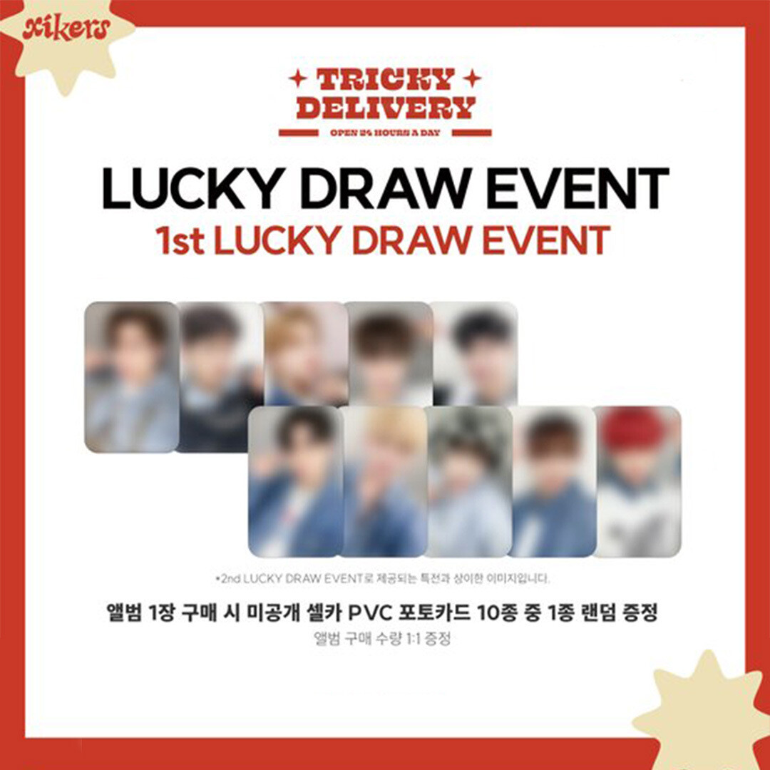 이커스 ( Xikers ) - 1ST MINI ALBUM [HOUSE OF TRICKY : Doorbell Ringing] Lucky Draw Event, Choose Item: 1st Lucky Draw Event -  이커스 ( Xikers ) - 1ST MINI ALBUM [HOUSE OF TRICKY : Doorbell Ringing]