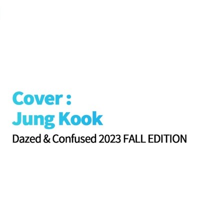 BTS Jungkook DAZED & CONFUSED Magazine 2023 Fall Edition