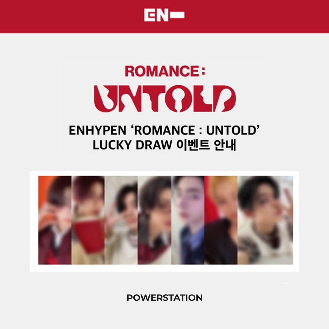 ENHYPEN - ROMANCE : UNTOLD LUCKY DRAW EVENT, Choose: Powerstation, Choose Type: ENHYPEN - ROMANCE : UNTOLD, Choose Item: Photocard Only
