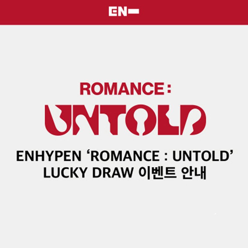 ENHYPEN - ROMANCE : UNTOLD LUCKY DRAW EVENT ENHYPEN - ROMANCE : UNTOLD LUCKY DRAW EVENT