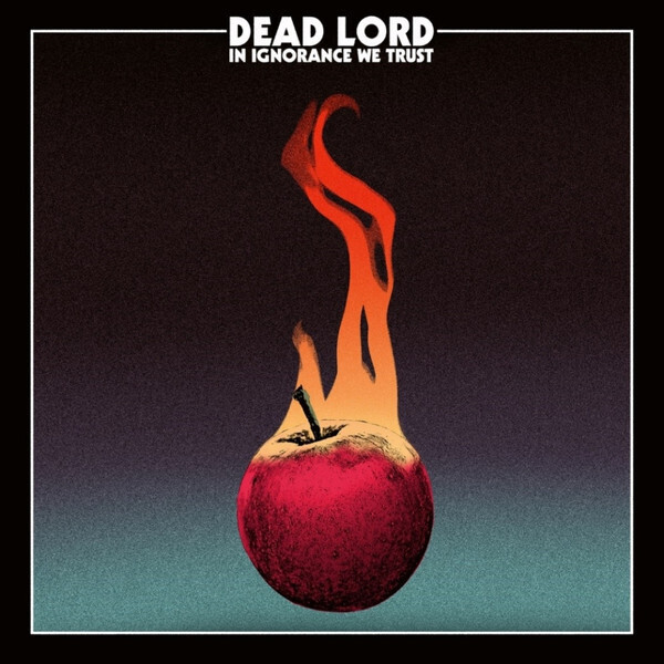 DEAD LORD - In Ignorance We Trust LP