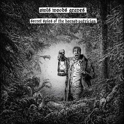 OWLS WOODS GRAVES - Secret Spies Of The Horned Patrician LP