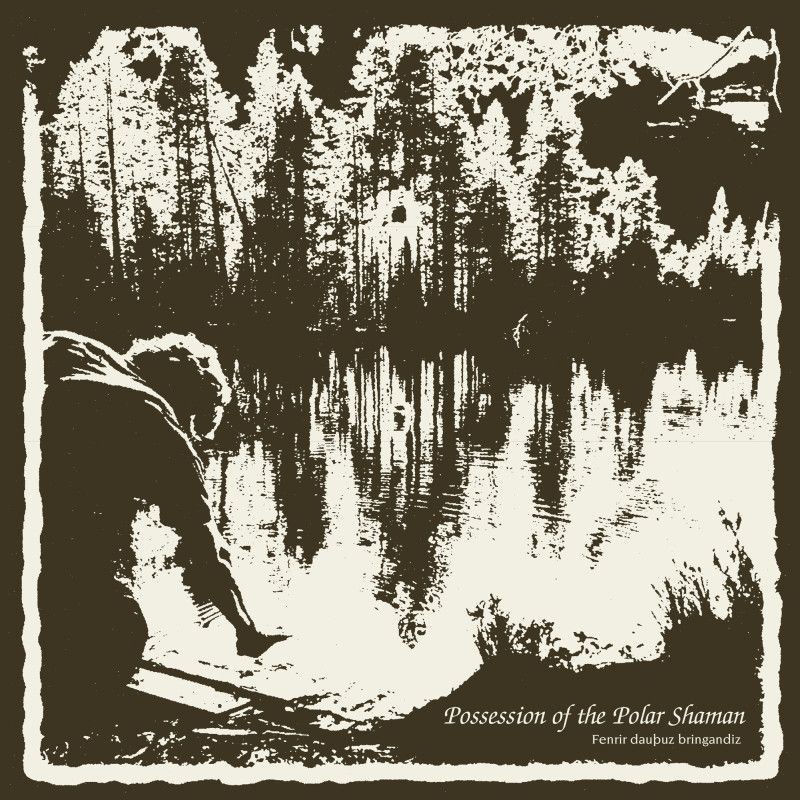 POSSESSION OF THE POLAR SHAMAN - Fenrir Dau​þ​uz Bringandiz LP (pre)