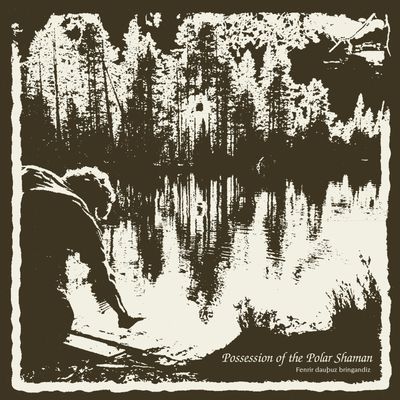 POSSESSION OF THE POLAR SHAMAN - Fenrir Dau​þ​uz Bringandiz LP