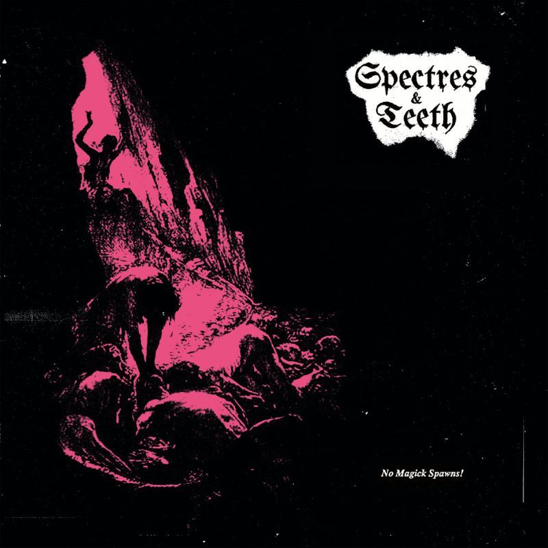 SPECTRES &amp; TEETH - No Magic Spawns! LP