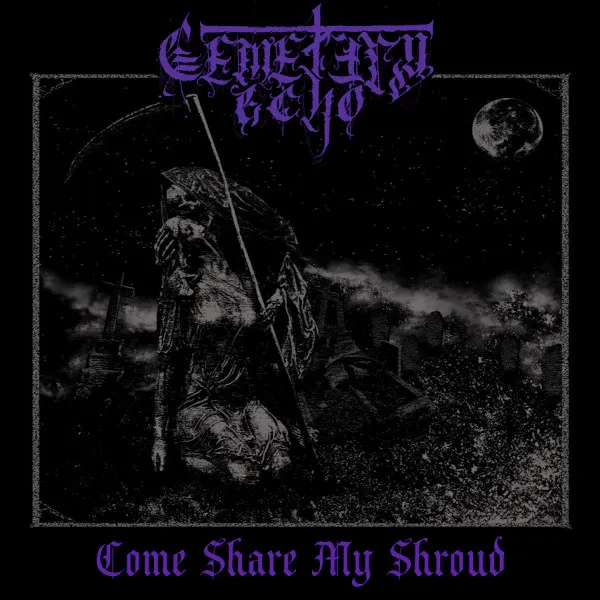 CEMETERY ECHO - Come Share My Shroud LP (PRE-ORDER)