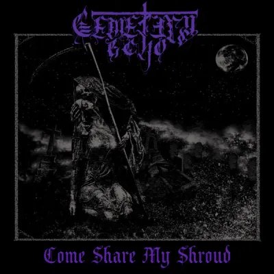 CEMETERY ECHO - Come Share My Shroud LP