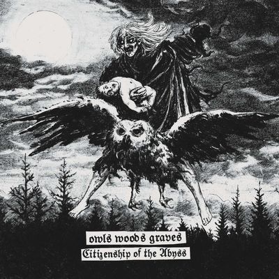 OWLS WOODS GRAVES - Citizenship Of The Abyss LP