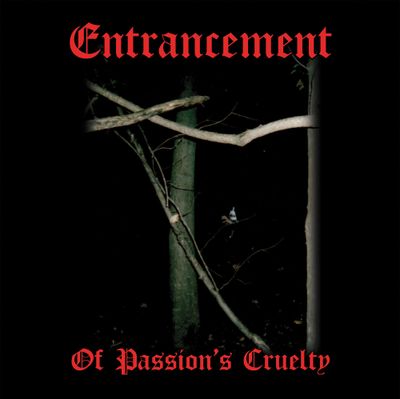 ENTRANCEMENT - Of Passion's Cruelty LP