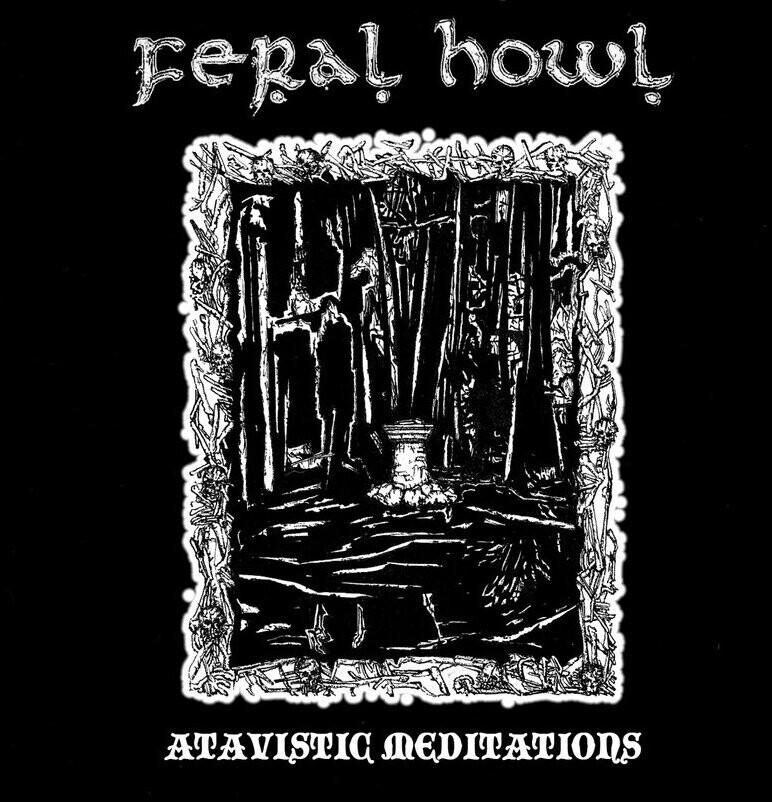 FERAL HOWL - Atavistic Meditations CD