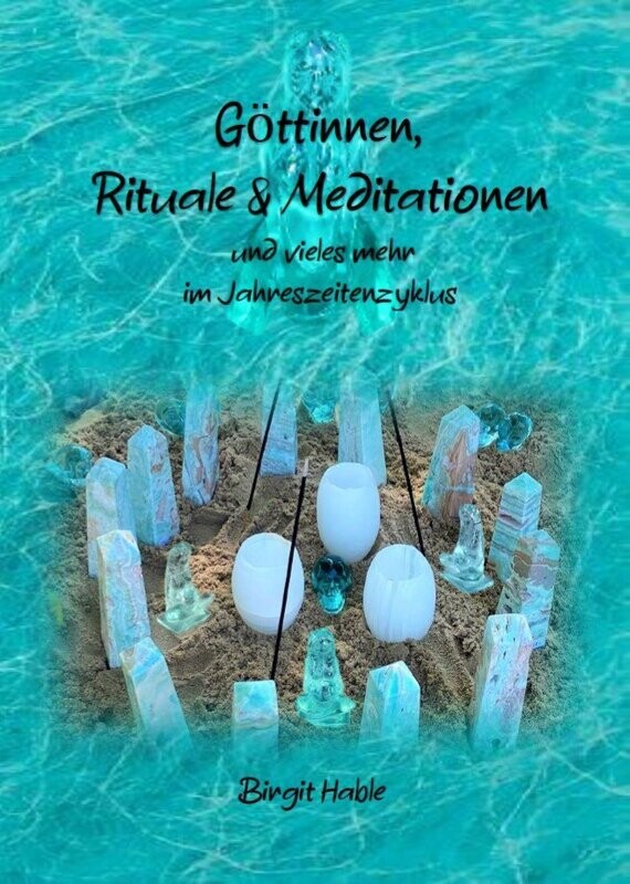 Birgit Hable: Göttinnen, Rituale & Meditationen und vieles mehr im Jahreszeitenzyklus