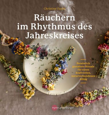 Christine Fuchs: Räuchern im Rhythmus des Jahreskreises