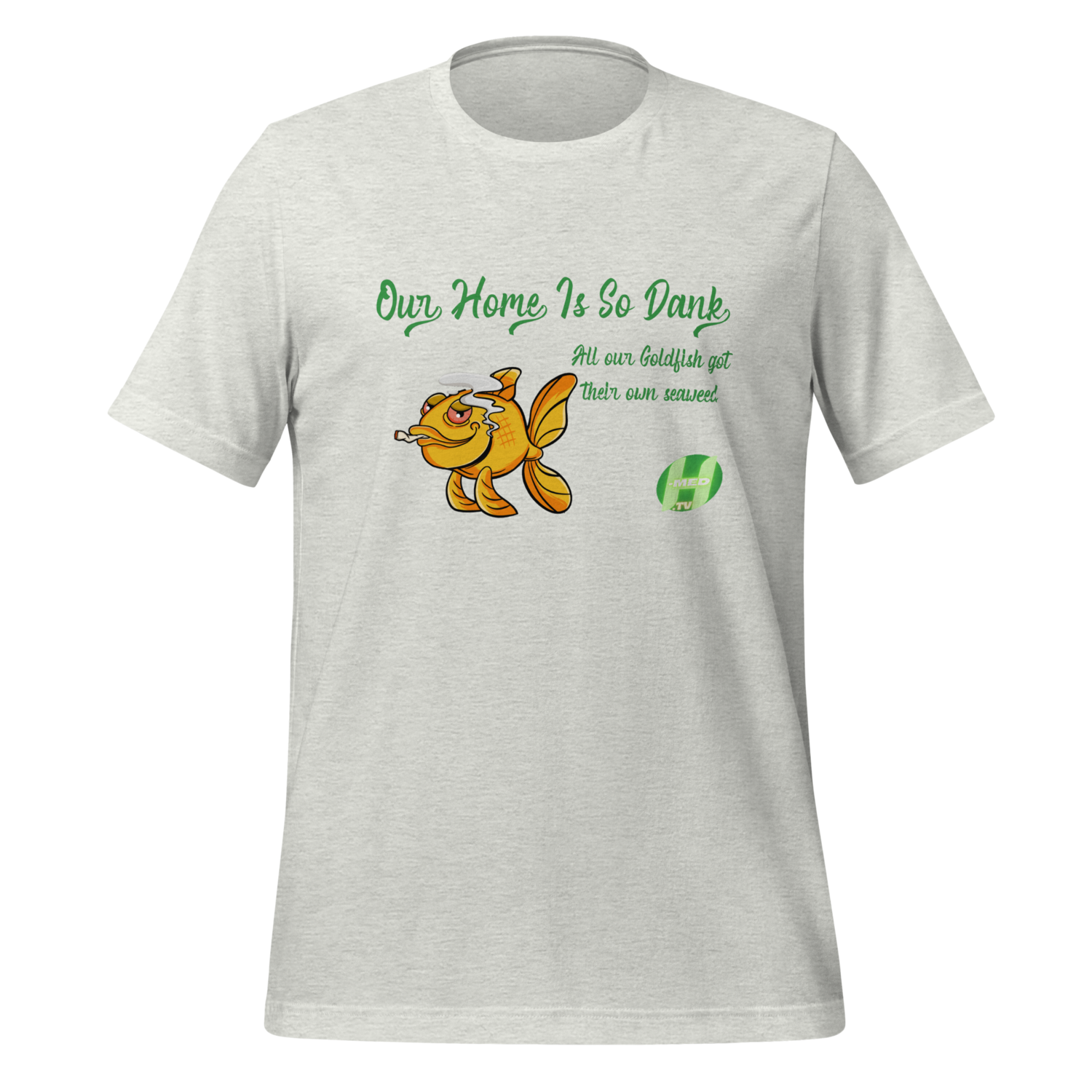 My Home is so Dank #2 - SUPPORTER EDITION Unisex t-shirt