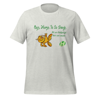 My Home is so Dank #2 - SUPPORTER EDITION Unisex t-shirt