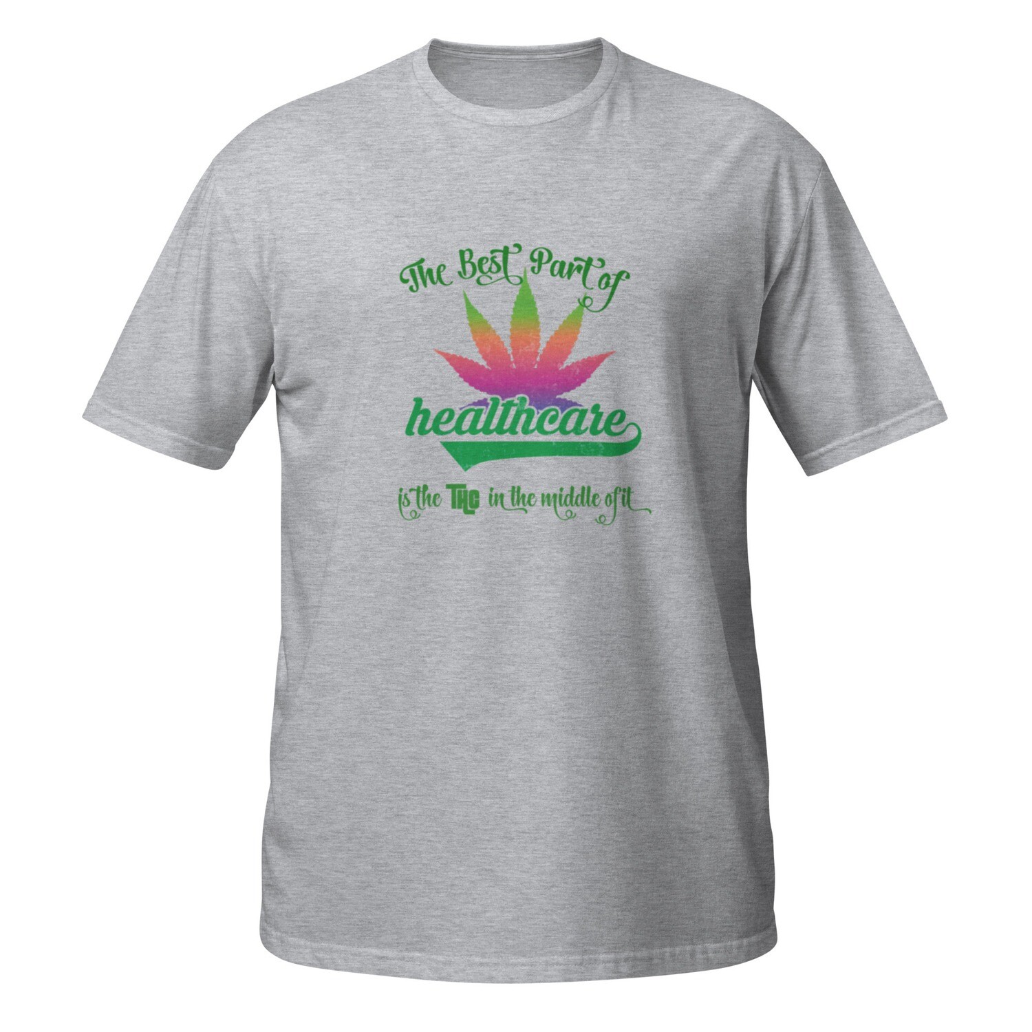 The Best Part of HealTHCare is the THC - Short-Sleeve Unisex T-Shirt