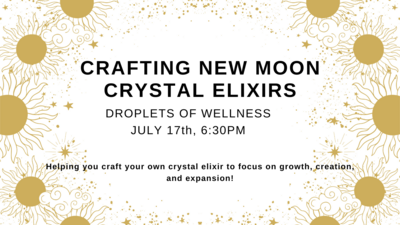 Crafting Crystal Elixirs, July 17th, 6:30PM