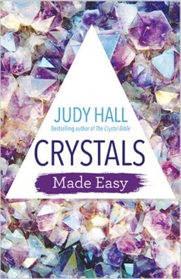 Crystals Made Easy, BY: Judy Hall