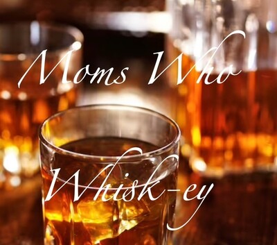 Moms Who Whisk-ey