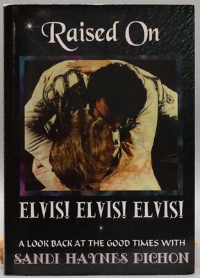 Raised On Elvis Elvis Elvis