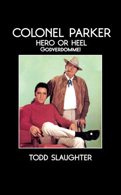​COLONEL PARKER: HERO OR HEEL Godverdomme!