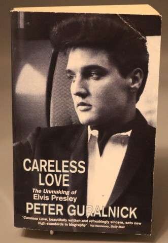 Careless Love - The Unmaking of Elvis Presley
