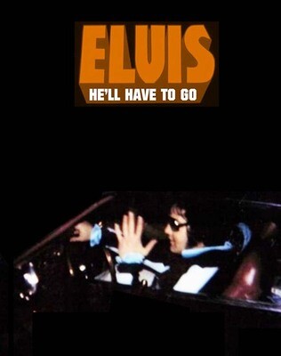 ELVIS - HE&#39;LL HAVE TO GO