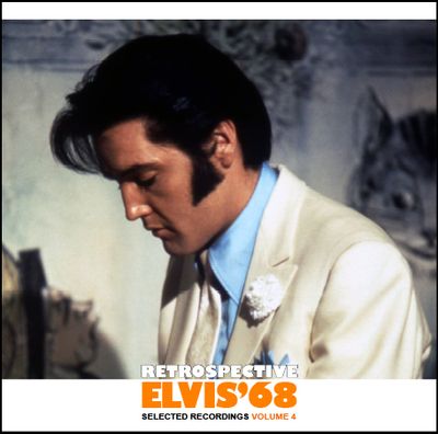 RETROSPECTIVE ELVIS&#39;68 - SELECTED RECORDINGS - VOLUME 4