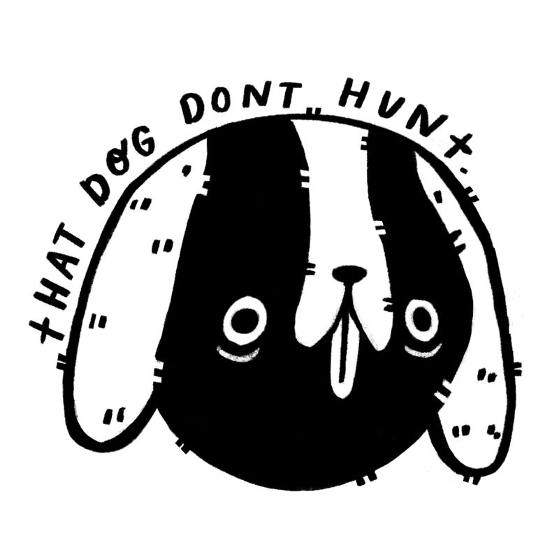 &quot;That Dog Don&#39;t Hunt&quot; Sticker