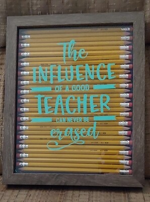 The Influence of a Good Teacher can never be Erased 8"x10"