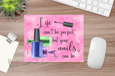 Life Can't be Perfect But Your Nails Can Be Mouse Pad