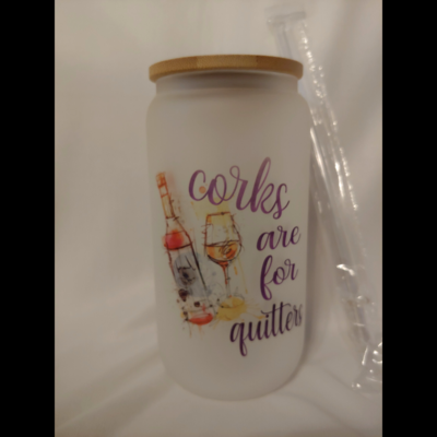 Corks are for Quitters Frosted Glass Can Tumbler