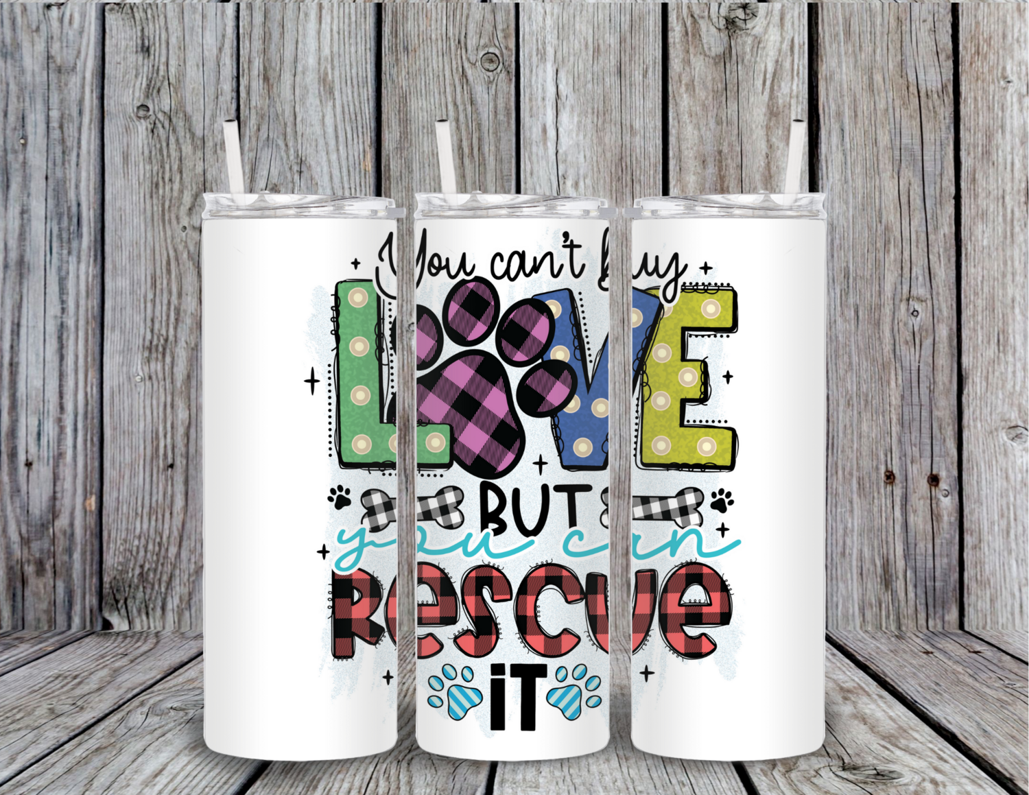 You Can't Buy Love But You Can Rescue It Tumbler