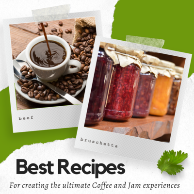 Best Recipes for Creating the Ultimate Coffee and Jam Experiences