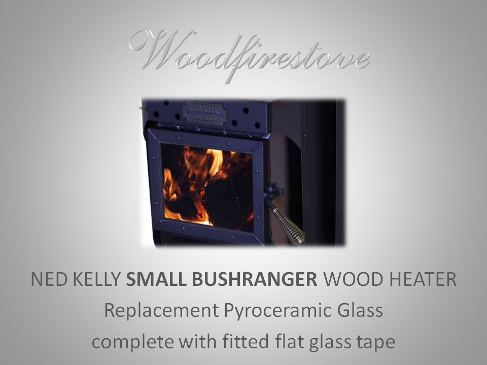 NED KELLY SMALL BUSHRANGER Wood Heater Replacement Glass & Tape Kit