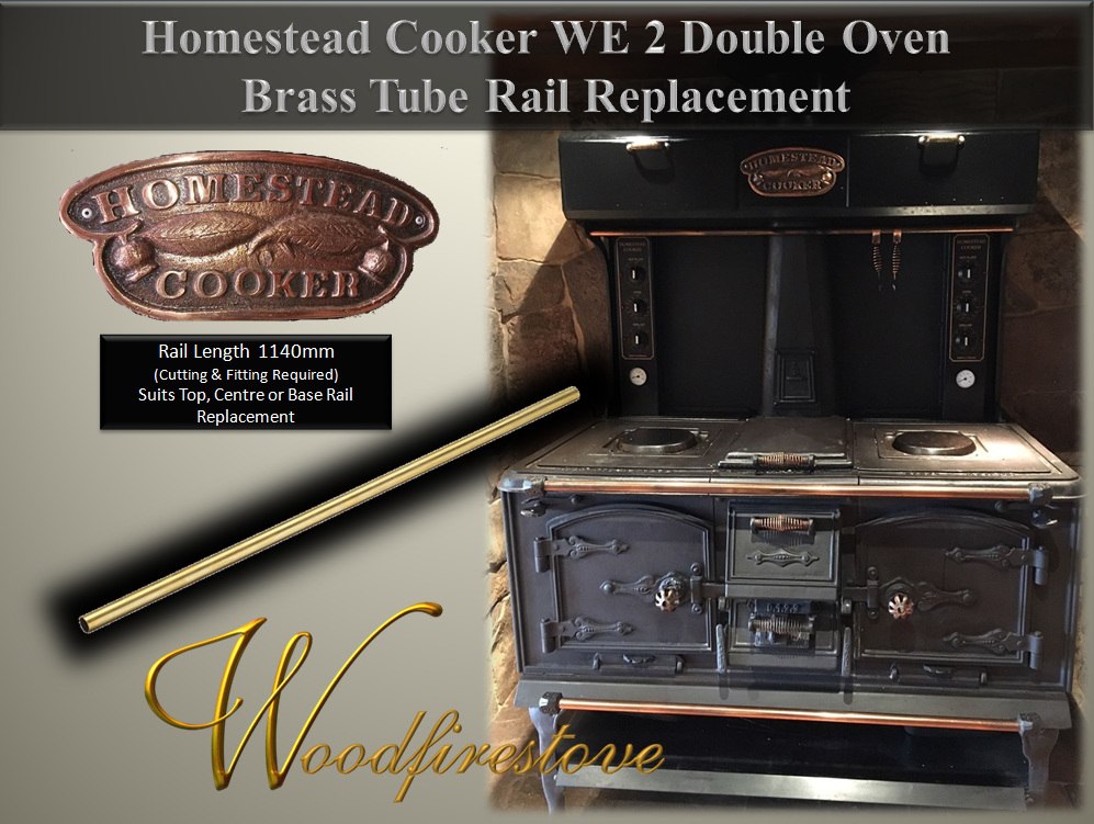 HOMESTEAD COOKER / KANGAROO STOVE Brass Tube Rail
Suits Models: WE2 Double Oven