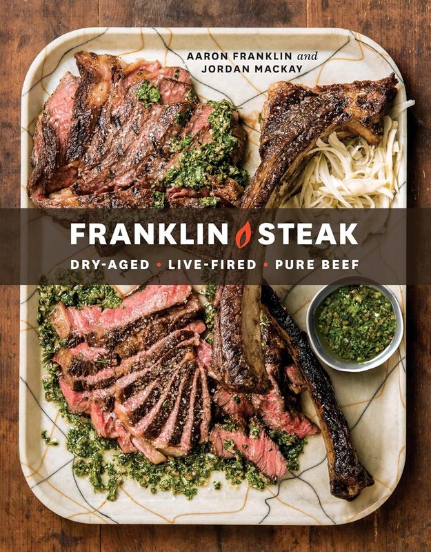 Franklin Steak: Dry-Aged. Live-Fired. Pure Beef - cookbook hard cover