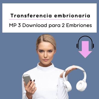 Descarga MP3 para la transferencis de dos embriones durante un tratamiento medicó de FIV