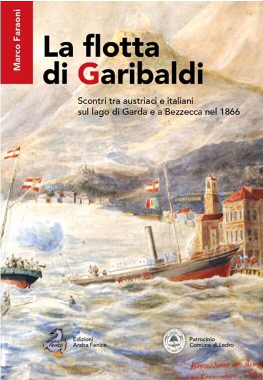 La flotta di Garibaldi. Scontri sul lago di Garda e a Bezzecca nel 1866