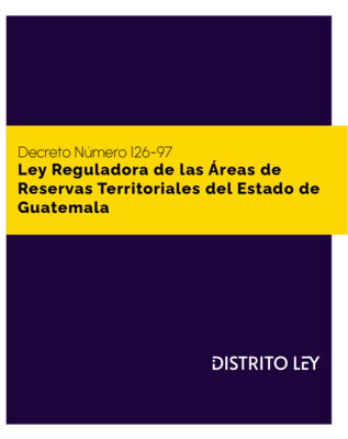 Ley Reguladora De Las Areas De Reservas Territoriales Del Estado De Guatemala