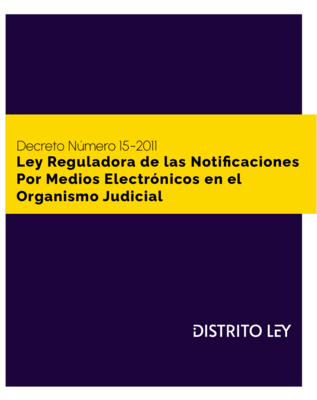 Ley Reguladora De Las Notificaciones Por Medios Electrónicos En El Organismo Judicial