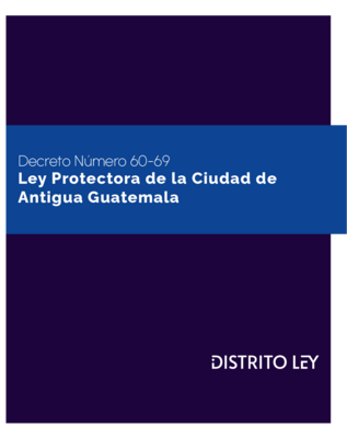 Ley Protectora De La Ciudad De Antigua Guatemala