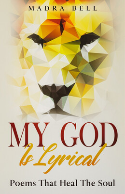 My God is Lyrical - Poems That Heal The Soul (paperback)