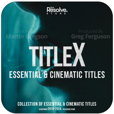 TitleX Titles, CinematicX LUTs & ResolveX Transitions